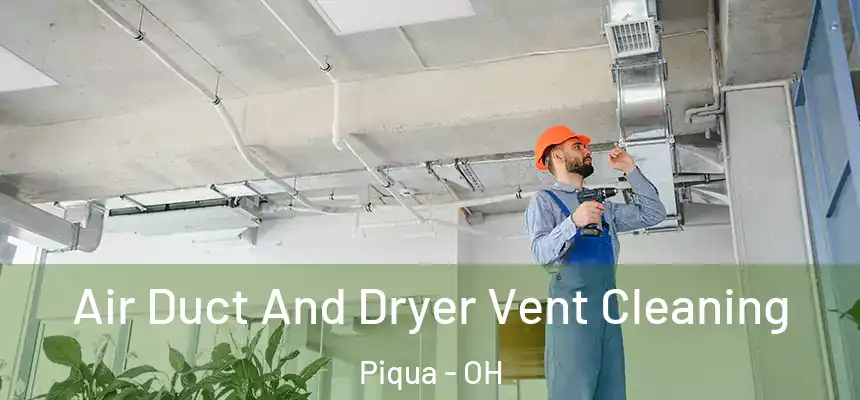  Air Duct And Dryer Vent Cleaning Piqua - OH