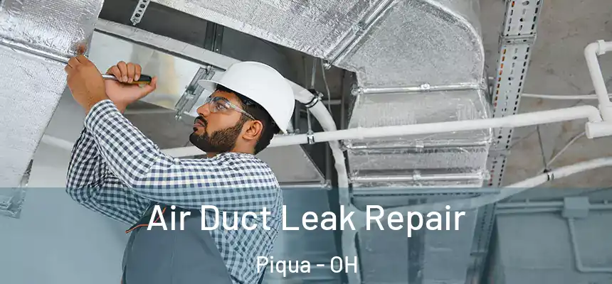 Air Duct Leak Repair Piqua - OH