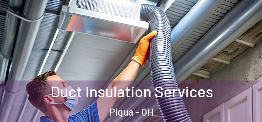 Duct Insulation Services Piqua - OH