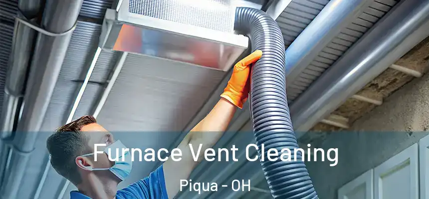 Furnace Vent Cleaning Piqua - OH