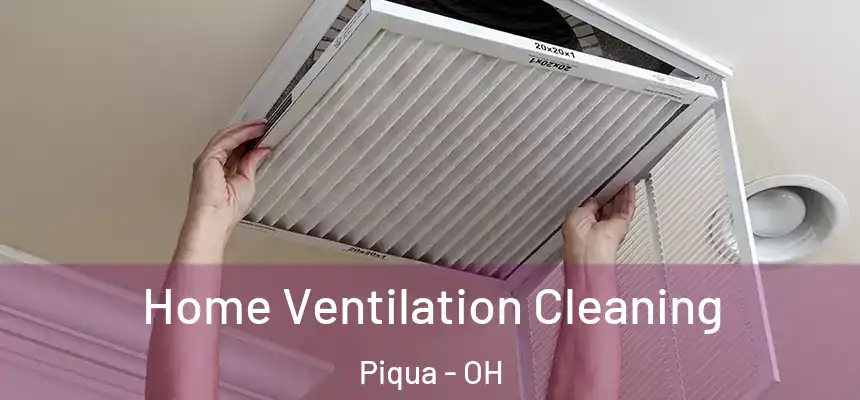  Home Ventilation Cleaning Piqua - OH