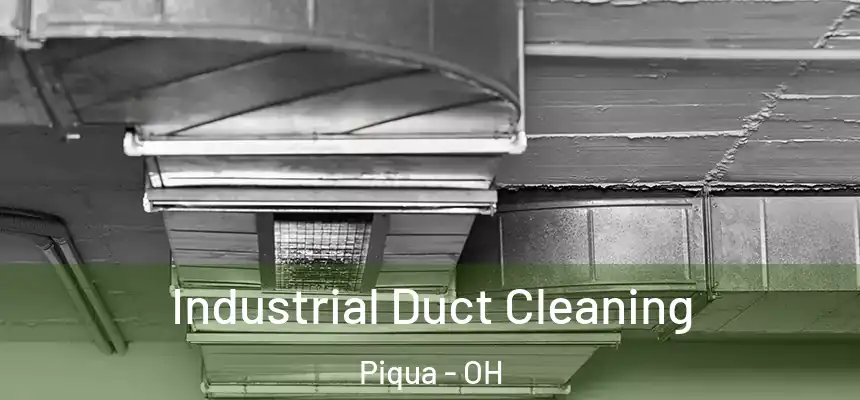 Industrial Duct Cleaning Piqua - OH