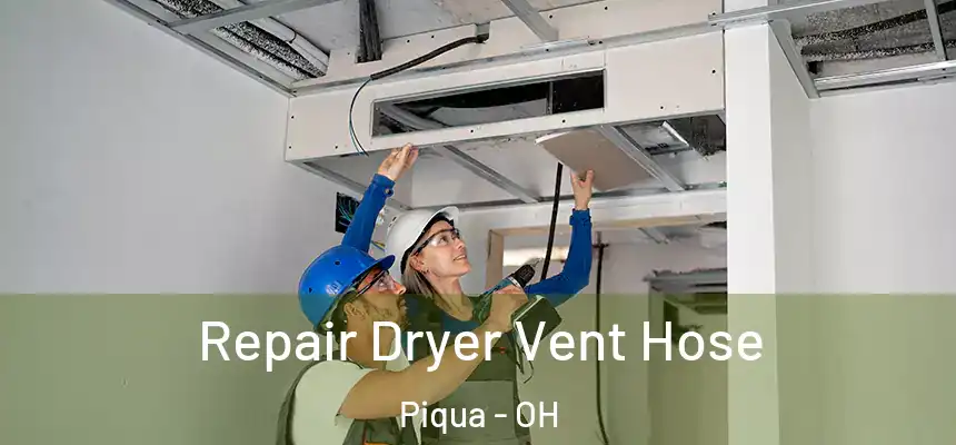  Repair Dryer Vent Hose Piqua - OH
