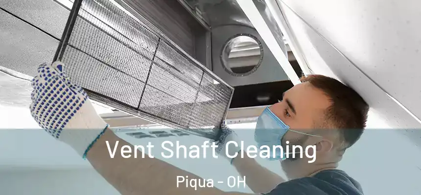 Vent Shaft Cleaning Piqua - OH